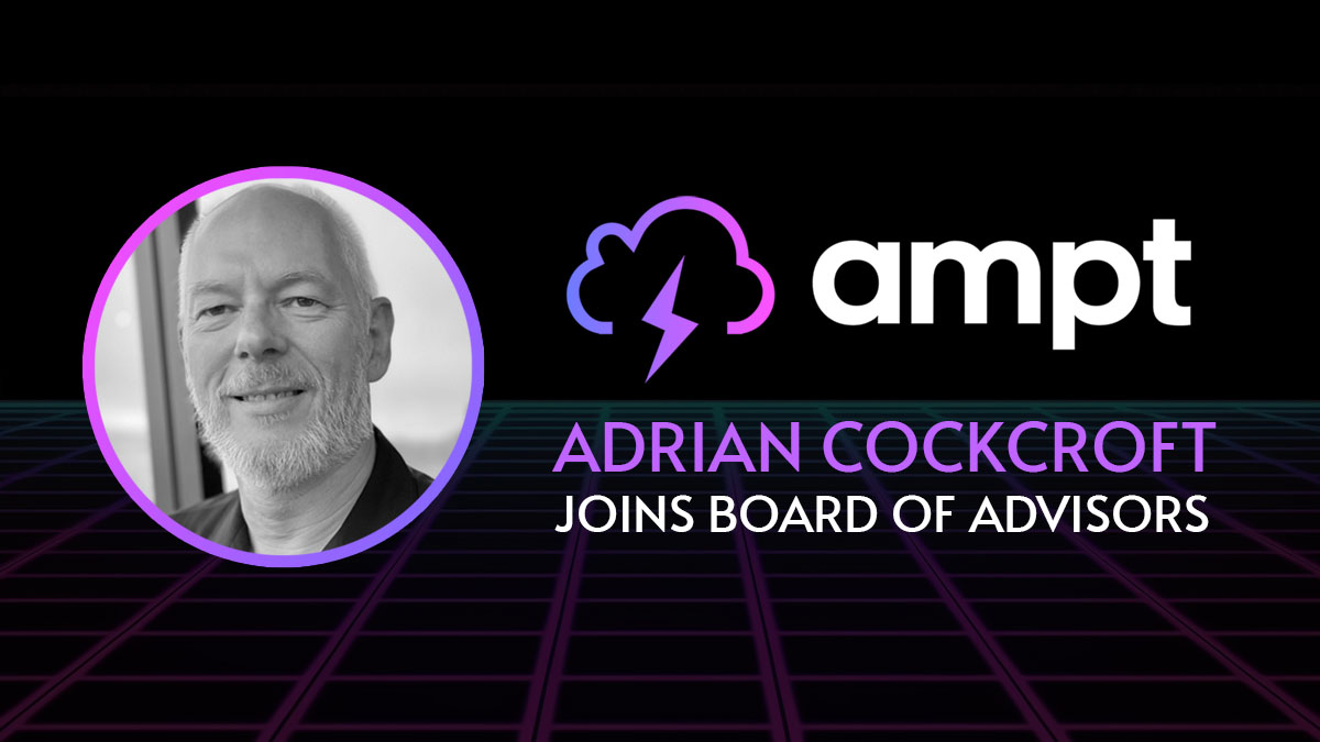Cloud Pioneer Adrian Cockcroft Joins Ampt's Board of Advisors