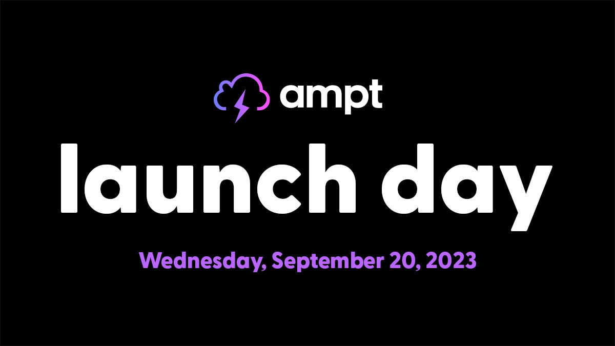 Announcing Ampt Launch Day!