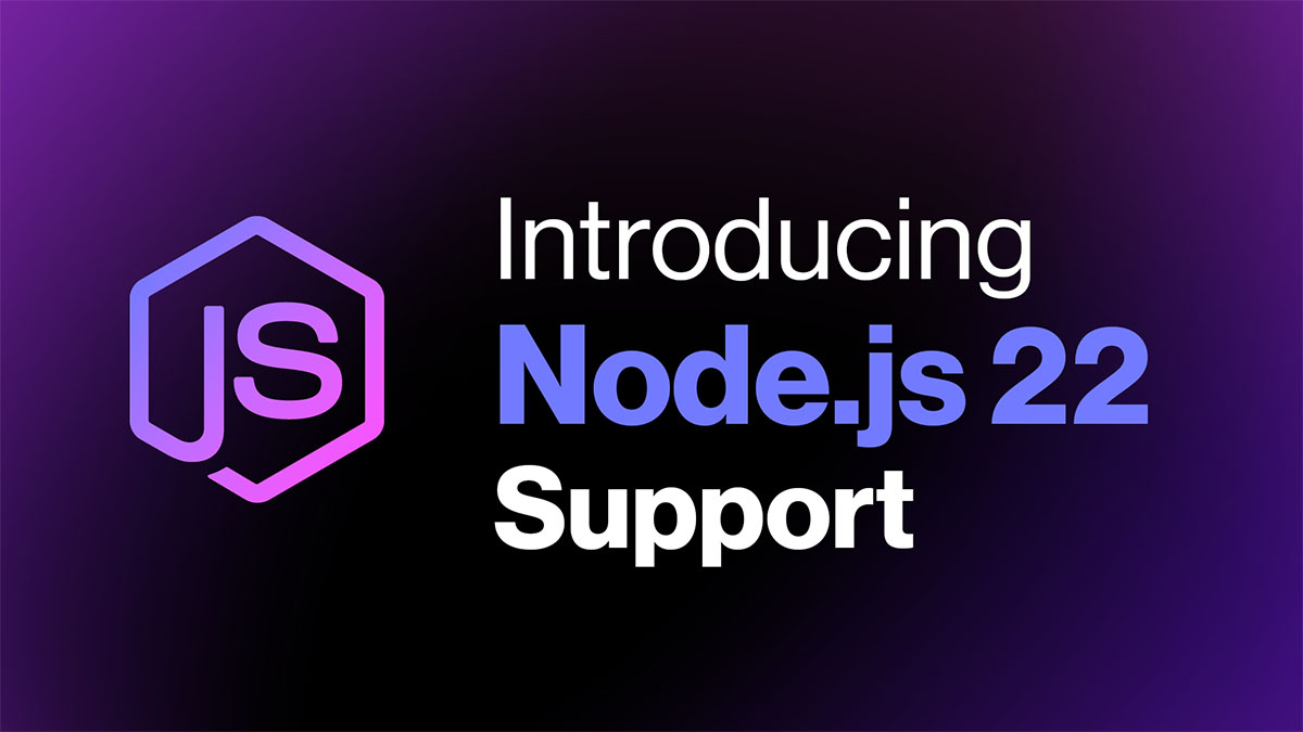 Introducing Node.js 22 Support